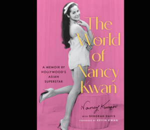 Book Review: Nancy Kwan Reveals the Story Behind Her Role as a Hollywood Stereotype